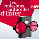 Logo of the podcast Les émissions culturelles d'Inter Podcast Les émissions culturelles d'Inter