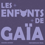 Logo of the podcast Les Enfants de Gaïa Podcast Les Enfants de Gaïa