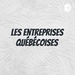 Logo of the podcast Les entreprises québécoises Podcast Les entreprises québécoises