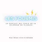 Les Fourmis - Le podcast qui parle de la sclérose en plaques Podcast Les Fourmis - Le podcast qui parle de la sclérose en plaques