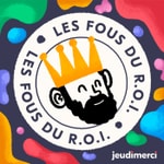 Logo of the podcast Les Fous du R.O.I Podcast Les Fous du R.O.I