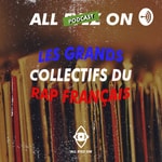 Logo of the podcast Les Grands Collectifs du Rap Français - All Eyez On Podcast Les Grands Collectifs du Rap Français - All Eyez On