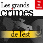 Logo of the podcast Les grands crimes de l'est Podcast Les grands crimes de l'est