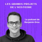 Logo of the podcast Les Grands Projets de l'Histoire Podcast Les Grands Projets de l'Histoire