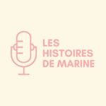 Logo of the podcast Les histoires de Marine Podcast Les histoires de Marine