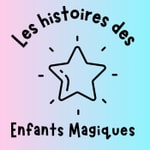Logo of the podcast Les Histoires des Enfants Magiques Podcast Les Histoires des Enfants Magiques