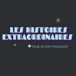 Logo of the podcast Les histoires extraordinaires Podcast Les histoires extraordinaires