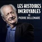 Logo of the podcast Les histoires incroyables de Pierre Bellemare Podcast Les histoires incroyables de Pierre Bellemare