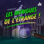 Logo of the podcast Les Intrigues de l'Etrange ! Podcast Les Intrigues de l'Etrange !