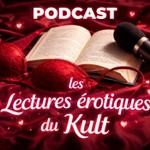 Logo of the podcast Les Lectures érotiques du Kult Podcast Les Lectures érotiques du Kult