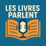 Logo of the podcast Les Livres Parlent Podcast Les Livres Parlent