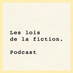 Logo of the podcast Les lois de la fiction Podcast Les lois de la fiction