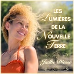 Logo of the podcast Les Lumières de la Nouvelle Terre ✨ Podcast Les Lumières de la Nouvelle Terre ✨