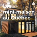 Logo of the podcast Les mini-maisons au Québec Podcast Les mini-maisons au Québec