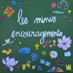 Logo of the podcast Les minis encouragements Podcast Les minis encouragements