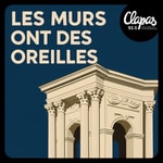 Podcast Les murs ont des oreilles