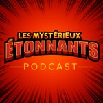 Logo of the podcast Les Mystérieux étonnants Podcast Les Mystérieux étonnants