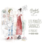 Logo of the podcast Les pensées sauvages - Un podcast de la librairie Elizabeth & Jo Podcast Les pensées sauvages - Un podcast de la librairie Elizabeth & Jo