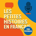 Logo of the podcast Les petites histoires en français - Little stories in French Podcast Les petites histoires en français - Little stories in French
