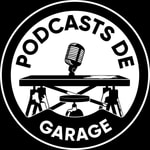 Podcast Les Podcasts de Garage 