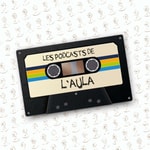Logo of the podcast Les podcasts de l'AULA Podcast Les podcasts de l'AULA