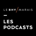 Logo of the podcast LES PODCASTS DU BHV MARAIS Podcast LES PODCASTS DU BHV MARAIS