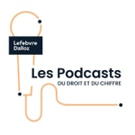 Les Podcasts du Droit et du Chiffre Lefebvre Dalloz Les Podcasts du Droit et du Chiffre Lefebvre Dalloz