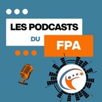Logo of the podcast Les podcasts du FPA Podcast Les podcasts du FPA