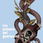 Podcast Les poisons qui guérissent