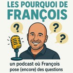 Podcast Les Pourquoi de François