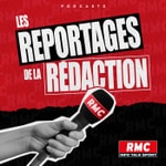 Logo of the podcast Les reportages de la rédaction RMC Podcast Les reportages de la rédaction RMC
