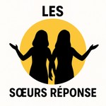 Logo of the podcast Les soeurs réponse Podcast Les soeurs réponse