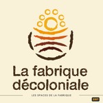 Logo of the podcast Les Spaces de la Fabrique Décoloniale Podcast Les Spaces de la Fabrique Décoloniale