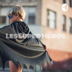 Logo of the podcast Les Super Héros: Que Sont-ils Reelement Pour Nos Enfants? Podcast Les Super Héros: Que Sont-ils Reelement Pour Nos Enfants?