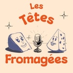 Logo of the podcast Les Têtes fromagées Podcast Les Têtes fromagées