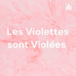 Logo of the podcast Les Violettes sont Violées Podcast Les Violettes sont Violées