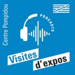 Logo of the podcast Les Expositions du Centre Pompidou Podcast Les Expositions du Centre Pompidou