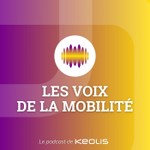 Logo of the podcast Les Voix de la Mobilité, le podcast de KEOLIS Podcast Les Voix de la Mobilité, le podcast de KEOLIS