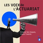 Les Voix de l'Actuariat Les Voix de l'Actuariat