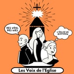 Logo of the podcast LES VOIX DE L'ÉGLISE - Des Voix, Des Vies : L’Église au Quotidien Podcast LES VOIX DE L'ÉGLISE - Des Voix, Des Vies : L’Église au Quotidien