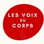 Logo of the podcast Les Voix du Corps | Voices of A Body Podcast Les Voix du Corps | Voices of A Body