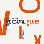 Podcast Les Voix du Social Club