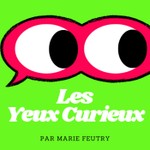 Logo of the podcast Les Yeux Curieux Podcast Les Yeux Curieux