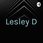 Logo of the podcast Lesley D Podcast Lesley D