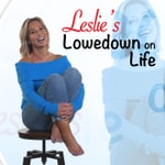 Logo of the podcast Leslie's Lowedown on Life Logo of the podcast Leslie's Lowedown on Life