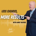 Logo of the podcast Less Excuses, More Results with Andy Haynes Podcast Less Excuses, More Results with Andy Haynes