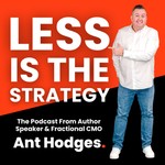 Logo of the podcast Less Is the Strategy - with Ant Hodges Podcast Less Is the Strategy - with Ant Hodges