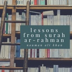 Logo of the podcast Lessons From Surah Ar-Rahman Podcast Lessons From Surah Ar-Rahman
