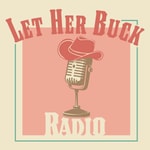 Logo of the podcast Let Her Buck Radio Podcast Let Her Buck Radio