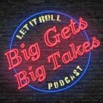 Logo of the podcast Let it Roll: Big Gets and Big Takes Podcast Let it Roll: Big Gets and Big Takes